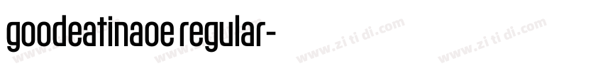 goodeatinaoe regular字体转换 goodeatinaoe regular字体转换